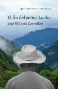 EL FIN DEL SEOR LUCHO de VILLACIS GONZALEZ, JOSE 