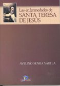 LAS ENFERMEDADES DE SANTA TERESA DE JESUS de SENRA VARELA, AVELINO 