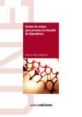 GESTION DE CENTROS PARA PERSONAS EN SITUACION DE DEPENDENCIA (NOR MAS UNE Y LEGISLACION) di VV.AA. 