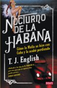 NOCTURNO DE LA HABANA: COMO LA MAFIA SE HIZO CON CUBA Y LA ACABO PERDIENDO di ENGLISH, T.J. 