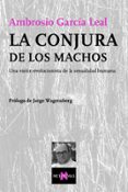 LA CONJURA DE LOS MACHOS: UNA VISION EVOLUCIONISTA DE LA SEXUALID AD HUMANA di GARCIA LEAL, AMBROSIO 