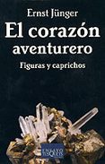 EL CORAZON AVENTURERO: FIGURAS Y CAPRICHOS de JUNGER, ERNST 