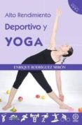 ALTO RENDIMIENTO DEPORTIVO Y YOGA de RODRIGUEZ MIRON, ENRIQUE 