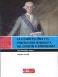 LA GESTION POLITICA Y EL PENSAMIENTO REFORMISTA DEL CONDE DE FLOR IDABLANCA di HERNANDEZ FRANCO, JUAN 