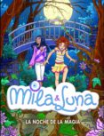 MILA & LUNA: LA NOCHE DE LA MAGIA de PRAT, PRUNELLA 