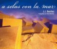 A SOLAS CON LA MAR di BENITEZ, J. J. 