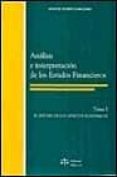 ANALISIS E INTERPRETACION DE LOS ESTADOS FINANCIEROS (T. I): ESTU DIO DE LOS ASPECTOS ECONOMICOS de FLORES CABALLERO, MANUEL 