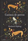 CUENTOS DE PERROS de KIPLING, RUDYARD 