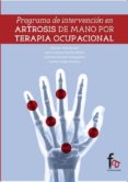 PROGRAMA DE INTERVENCIN EN ARTROSIS DE MANOS POR TERAPIA OCUPACIONAL di VV.AA. 