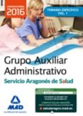 GRUPO AUXILIAR ADMINISTRATIVO DEL SERVICIO ARAGONES DE SALUD. TEMARIO MATERIA ESPECIFICA VOLUMEN 1 di VV.AA. 
