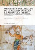 ORIGENES Y DESARROLLO DE LA GUERRA SANTA EN LA PENINSULA IBERICA de AYALA MARTINEZ, CARLOS DE  PALACIOS ONTALVA, JOSE SANTIAGO   HENRIET, PATRICK 