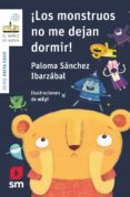 LOS MONSTRUOS NO ME DEJAN DORMIR de SANCHEZ IBARZABAL, PALOMA 
