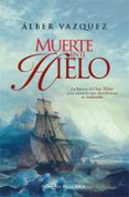 MUERTE EN EL HIELO de VAZQUEZ, ALBER 