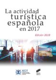 LA ACTIVIDAD TURSTICA ESPAOLA EN 2017 (EDICIN 2018) di VV.AA. 