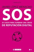 SOS. 25 CASOS PARA SUPERAR UNA CRISIS DE REPUTACIN DIGITAL de LOPEZ MENACHO, JAVIER 