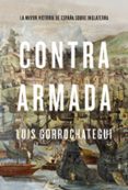 CONTRA ARMADA di GORROCHATEGUI, LUIS 