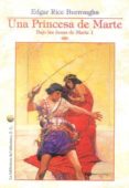 UNA PRINCESA DE MARTE: BAJO LAS LUNAS DE MARTE 1 de RICE BURROUGHS, EDGAR 
