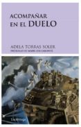 ACOMPAAR EN EL DUELO de TORRES SOLER, ADELA 