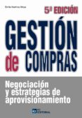 GESTION DE COMPRAS: NEGOCIACION Y ESTRATEGIAS DE APROVISIONAMIENT O di MARTINEZ MOYA, EMILIO 