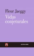 VIDAS CONJETURALES di JAEGGY, FLEUR 