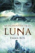 LA SACERDOTISA DE LA LUNA di ROS, EMMA 