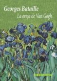 LA OREJA DE VAN GOGH de BATAILLE, GEORGES 