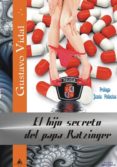 EL HIJO SECRETO DEL PAPA RATZINGER di VIDAL, GUSTAVO 