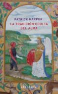 LA TRADICION OCULTA DEL ALMA de HARPUR, PATRICK 