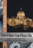 LA CUEVA DE SALAMANCA Y LA MAGIA DEL MARQUES DE VILLENA di PEREZ, RAUL ANDRES 