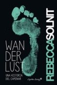 WANDERLUST: UNA HISTORIA DEL CAMINAR (2 ED.) de SOLNIT, REBECCA 