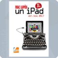 Un Ipad En Los 80 Por Mac Lupen, Tapa Blanda