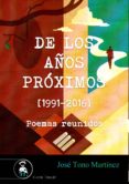 DE LOS AOS PRXIMOS (1991-2016) di TONO MARTINEZ, JOSE 