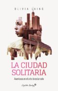 LA CIUDAD SOLITARIA de LAING, OLIVIA 