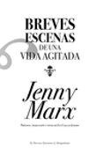 BREVES ESCENAS DE UNA VIDA AGITADA di MARX, JENNY 