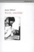 VIVIR, ESCRIBIR de DILLARD, ANNIE 