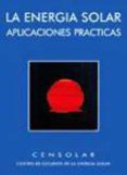 LA ENERGIA SOLAR: APLICACIONES PRACTICAS (5 ED) di VV.AA. 