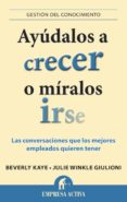 AYUDALOS A CRECER O MIRALOS IRSE di KAYE, BEVERLY 