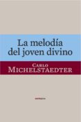 LA MELODIA DEL JOVEN DIVINO de MICHELSTAEDTER, CARLO 