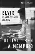 ELVIS (ESTUCHE 2 TOMOS: ULTIMO TREN A MEMPHIS; AMORES QUE MATAN) di GURALNICK, PETER 