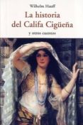 LA HISTORIA DEL CALIFA CIGUEA Y OTROS CUENTOS de HAUFF, WILHELM 