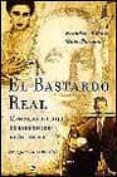 EL BASTARDO REAL: MEMORIAS DEL LUJO NO RECONOCIDO DE ALFONSO XIII di RUIZ MORAGAS, LEANDRO ALFONSO 