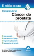 COMPRENDER EL CANCER DE PROSTATA di LOPEZ COSTEA, MIGUEL A. 