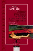 VEINTE POEMAS DE AMOR Y UNA CANCION DESESPERADA de NERUDA, PABLO 