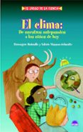 EL CLIMA: DE NUESTROS ANTEPASADOS A LOS NIOS DE HOY di DUBRULLE, BERENGERE  MASSON DELMOTTE, VALERIE 