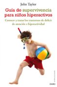 GUIA DE SUPERVIVENCIA DE LOS NIOS HIPERACTIVOS de TAYLOR, JOHN F. 