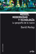 MEDIOS, MODERNIDAD Y TECNOLOGIA de MORLEY, DAVID 