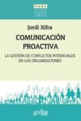 COMUNICACION PROACTIVA: LA GESTION DE LOS CONFLICTOS POTENCIALES EN LAS ORGANIZACIONES de XIFRA, JORDI 