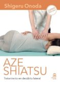 AZE SHIATSU. TRATAMIENTO EN DECUBITO LATERAL (LIBRO + DVD) de ONODA, SHIGERU 
