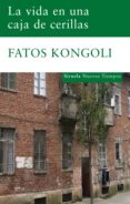 LA VIDA EN UNA CAJA DE CERILLAS de KONGOLI, FATOS 