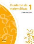 CUADERNO MATEMATICAS 1-1PRIMARIA. PROYECTO EXPLORA di VV.AA. 